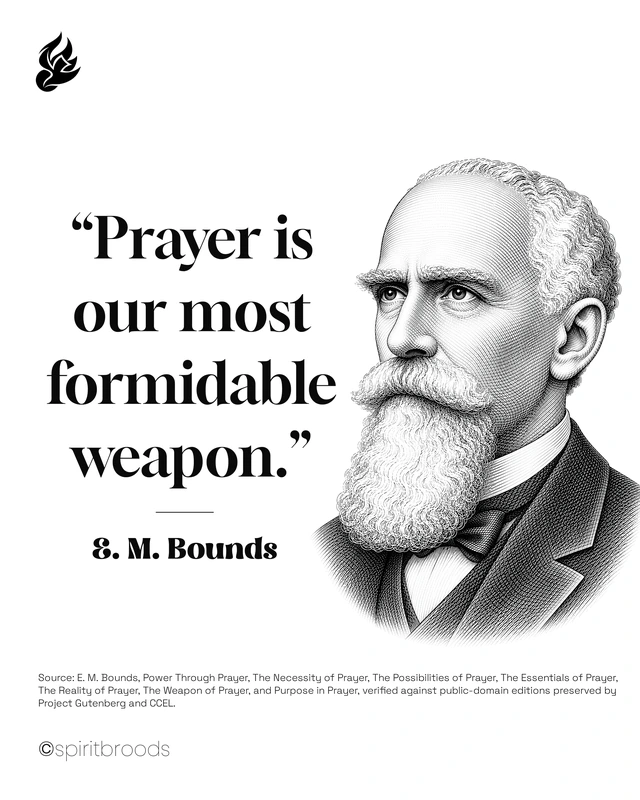 Prayer is our most formidable weapon. - E. M. Bounds. Original Spirit Broods quotation artwork.